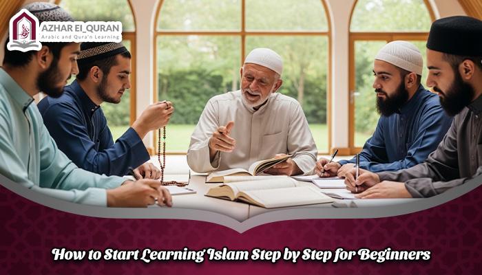 How to Start Learning Islam Step by Step for Beginners